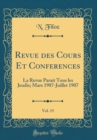 Image for Revue des Cours Et Conferences, Vol. 15: La Revue Parait Tous les Jeudis; Mars 1907-Juillet 1907 (Classic Reprint)