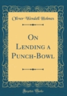 Image for On Lending a Punch-Bowl (Classic Reprint)