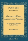 Image for Mallette Dean, Artist and Printer: An Interview Conducted by Ruth Teiser (Classic Reprint)