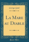Image for La Mare au Diable (Classic Reprint)
