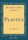 Image for Plautus (Classic Reprint)
