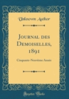 Image for Journal des Demoiselles, 1891: Cinquante-Neuvieme Annee (Classic Reprint)
