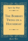Image for The Bobbsey Twins on a Houseboat (Classic Reprint)