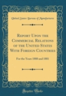 Image for Report Upon the Commercial Relations of the United States With Foreign Countries: For the Years 1880 and 1881 (Classic Reprint)
