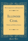 Image for Illinois Coal: Markets and Delivery Systems (Classic Reprint)