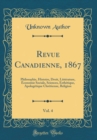 Image for Revue Canadienne, 1867, Vol. 4: Philosophie, Histoire, Droit, Litterature, Economie Sociale, Sciences, Esthetique, Apologetique Chretienne, Religion (Classic Reprint)