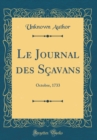 Image for Le Journal des Scavans: Octobre, 1733 (Classic Reprint)