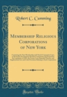 Image for Membership Religious Corporations of New York: Containing the New Membership and Church Corporation Laws, as Revised by the Statutory Revision Commission and Enacted by the Legislature of 1895, the Fo