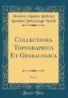 Image for Collectanea Topographica Et Genealogica, Vol. 6 (Classic Reprint)