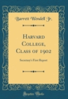 Image for Harvard College, Class of 1902: Secretary&#39;s First Report (Classic Reprint)
