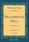 Image for Bracebridge Hall, Vol. 1 of 2: Or the Humorists (Classic Reprint)