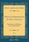Image for Pieces Interessantes Et Peu Connues, Vol. 4: Pour Servir A l&#39;Histoire Et A la Litterature (Classic Reprint)