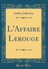 Image for L&#39;Affaire Lerouge (Classic Reprint)