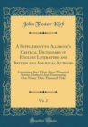 Image for A Supplement to Allibone&#39;s Critical Dictionary of English Literature and British and American Authors, Vol. 2: Containing Over Thirty-Seven Thousand Articles (Authors), And Enumerating Over Ninety-Thr