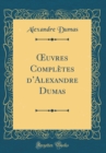 Image for ?uvres Completes dAlexandre Dumas (Classic Reprint)