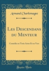 Image for Les Descendans du Menteur: Comedie en Trois Actes Et en Vers (Classic Reprint)