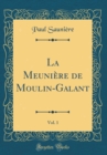 Image for La Meuniere de Moulin-Galant, Vol. 1 (Classic Reprint)