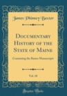 Image for Documentary History of the State of Maine, Vol. 10: Containing the Baxter Manuscripts (Classic Reprint)