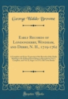 Image for Early Records of Londonderry, Windham, and Derry, N. H., 1719-1762: A Complete and Exact Transcript of the Records of the Clerks Relating to the Political Proceedings as Recorded in Vol. I, Complete, 