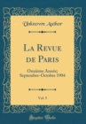 Image for La Revue de Paris, Vol. 5: Onzieme Annee; Septembre-Octobre 1904 (Classic Reprint)