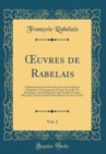 Image for ?uvres de Rabelais, Vol. 1: Collationnees pour la Premiere Fois sur les Editions Originales; Accompagnees de Notes Nouvelles Et Ramenees a une Orthographe Qui Facilite la Lecture Bien Que Choisie Excl