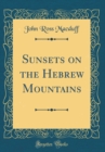 Image for Sunsets on the Hebrew Mountains (Classic Reprint)