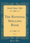 Image for The Rational Spelling Book, Vol. 2 (Classic Reprint)