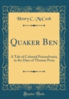 Image for Quaker Ben: A Tale of Colonial Pennsylvania, in the Days of Thomas Penn (Classic Reprint)