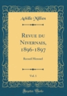 Image for Revue du Nivernais, 1896-1897, Vol. 1: Recueil Mensuel (Classic Reprint)