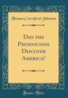 Image for Did the Phoenicians Discover America? (Classic Reprint)