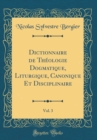 Image for Dictionnaire de Theologie Dogmatique, Liturgique, Canonique Et Disciplinaire, Vol. 3 (Classic Reprint)