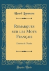 Image for Remarques sur les Mots Francais: Derives de l&#39;Arabe (Classic Reprint)