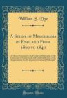 Image for A Study of Melodrama in England From 1800 to 1840: A Thesis Presented to the Faculty of Philosophy of the University of Pennsylvania in Partial Fulfillment of the Requirements for the Degree of Doctor