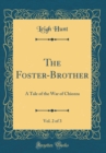 Image for The Foster-Brother, Vol. 2 of 3: A Tale of the War of Chiozza (Classic Reprint)