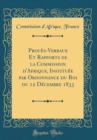 Image for Proces-Verbaux Et Rapports de la Commission d&#39;Afrique, Instituee par Ordonnance du Roi du 12 Decembre 1833 (Classic Reprint)