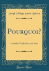 Image for Pourquoi?: Comedie-Vaudeville en un Acte (Classic Reprint)