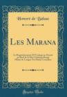 Image for Les Marana: Le Requisitionnaire El Verdugo un Drame au Bord de la Mer l&#39;Auberge Rouge l&#39;Elixir de Longue Vie Maitre Cornelius (Classic Reprint)