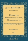 Image for History of Middlesex County, Massachusetts, Vol. 1: With Biographical Sketches of Many of Its Pioneers and Prominent Men; Illustrated (Classic Reprint)