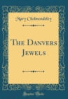 Image for The Danvers Jewels (Classic Reprint)
