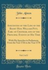 Image for Anecdotes of the Life of the Right Hon. William Pitt, Earl of Chatham, and of the Principal Events of His Time, Vol. 2 of 2: With His Speeches in Parliament, From the Year 1736 to the Year 1778 (Class