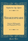 Image for Shakespeare: Selective Bibliography and Biographical Notes (Classic Reprint)