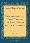 Image for Specimens of the Table Talk of the Late Samuel Taylor Coleridge, Vol. 2 of 2 (Classic Reprint)