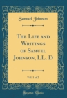 Image for The Life and Writings of Samuel Johnson, LL. D, Vol. 1 of 2 (Classic Reprint)