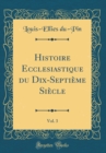 Image for Histoire Ecclesiastique du Dix-Septieme Siecle, Vol. 3 (Classic Reprint)