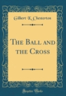Image for The Ball and the Cross (Classic Reprint)