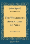 Image for The Wonderful Adventures of Nils (Classic Reprint)