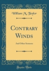 Image for Contrary Winds: And Other Sermons (Classic Reprint)