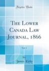 Image for The Lower Canada Law Journal, 1866, Vol. 1 (Classic Reprint)
