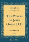 Image for The Works of John Owen, D.D, Vol. 19 (Classic Reprint)