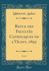 Image for Revue des Facultes Catholiques de l&#39;Ouest, 1892, Vol. 2 (Classic Reprint)